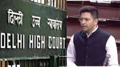 दिल्ली हाई कोर्ट से राघव चड्ढा को झटका : कोर्ट ने कहा-यह झेलने की आपको आदत डालनी चाहिए, पढिए क्या है पूरा मामला