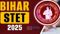 Bihar STET 2025: बिहार STET 2025 के लिए आवेदन फिर से शुरु, अब इस दिन तक भर सकेंगे फॉर्म, एग्जाम कब से जान लीजिए..