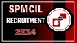 SPMCIL Recruitment 2024